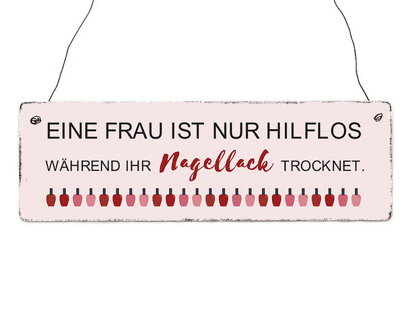Schild Holzschild EINE FRAU IST NUR HILFLOS WÄHREND IHR NAGELLACK TROCKNET | Made in Germany - WOHNACCESSOIRES | www.luiseundfritz.de